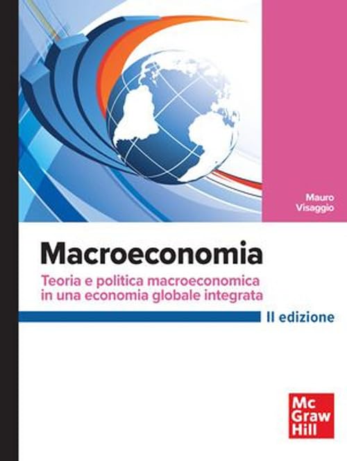 Macroeconomia. Teoria e politica macroeconomica in una economia globale integrata Business, Finance & Career