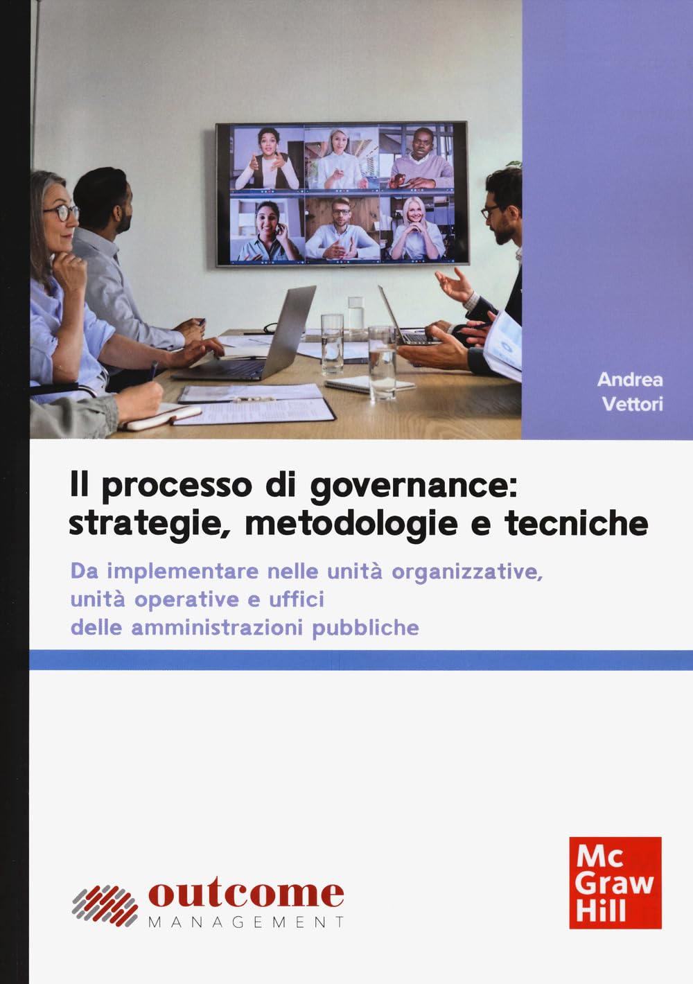 Il processo di governance: strategie, metodologie e tecniche. Da implementare nelle unità organizzative, unità operative e uffici delle amministrazioni pubbliche (Scienze) Business, Finance & Career