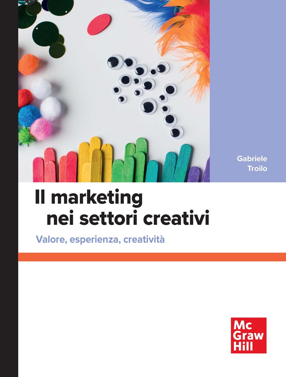 Il marketing nei settori creativi. Valore, esperienza, creatività (Economia e discipline aziendali) Business, Finance & Career