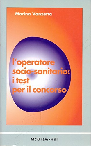 L'operatore socio-sanitario: i test per il concorso (Scienze infermieristiche) Social Sciences