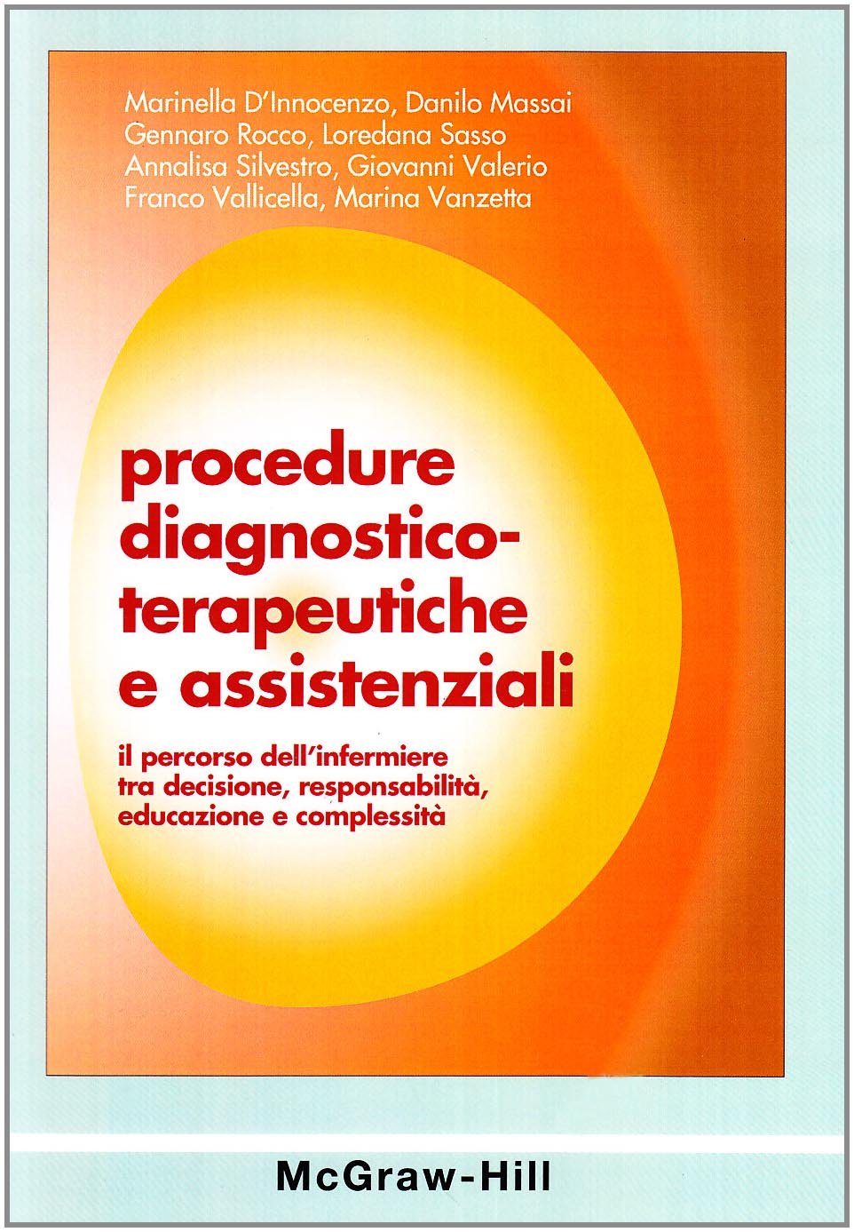 Procedure diagnostico-terapeutiche e assistenziali. Il percorso dell'infermiere tra decisione, responsabilità, educazione e complessità book