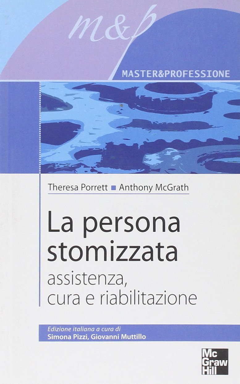 La persona stomizzata. Assistenza, cura e riabilitazione (Scienze infermieristiche) Medicine
