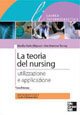 La teoria del nursing. Utilizzazione e applicazione (Scienze infermieristiche) Medicine