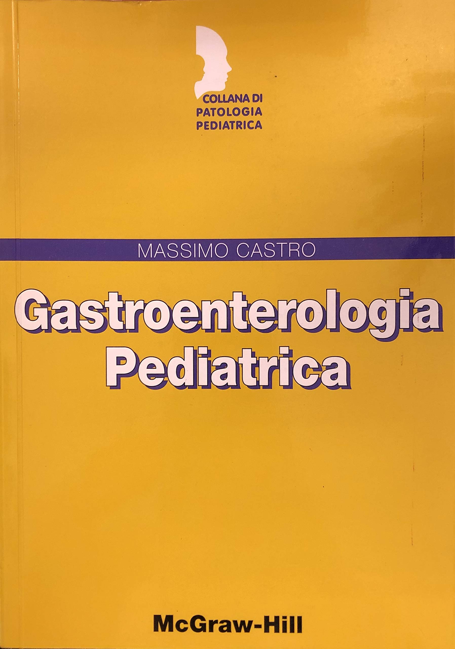 Gastroenterologia pediatrica (Collana di patologia pediatrica) Medicine