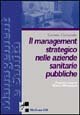 Il management strategico nelle aziende sanitarie pubbliche. Metodi e strumenti di gestione strategica (Management e sanità) Medicine