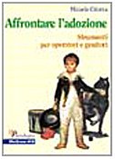 Affrontare l'adozione. Strumenti per operatori e genitori (Psicologia) Parents & Children