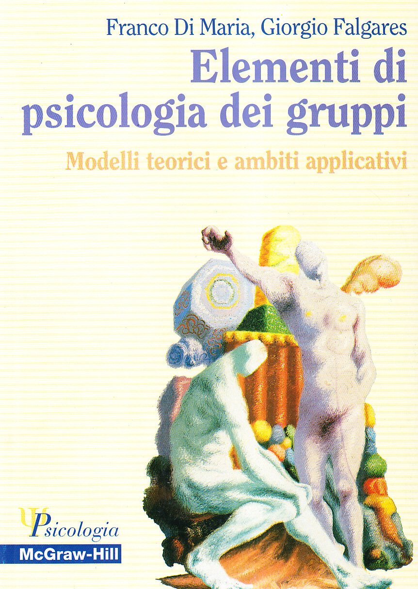 Elementi di psicologia dei gruppi. Modelli teorici e ambiti applicativi Medicine