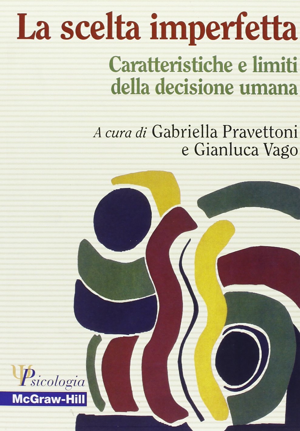 La scelta imperfetta. Caratteristiche e limiti della decisione umana (Psicologia) Psychology