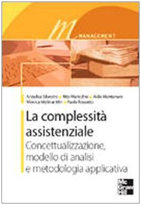 La complessità assistenziale. Concettualizzazione, modello di analisi e metodologia applicativa book