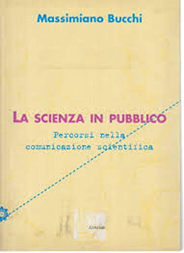 La scienza in pubblico. Percorsi nella comunicazione scientifica book