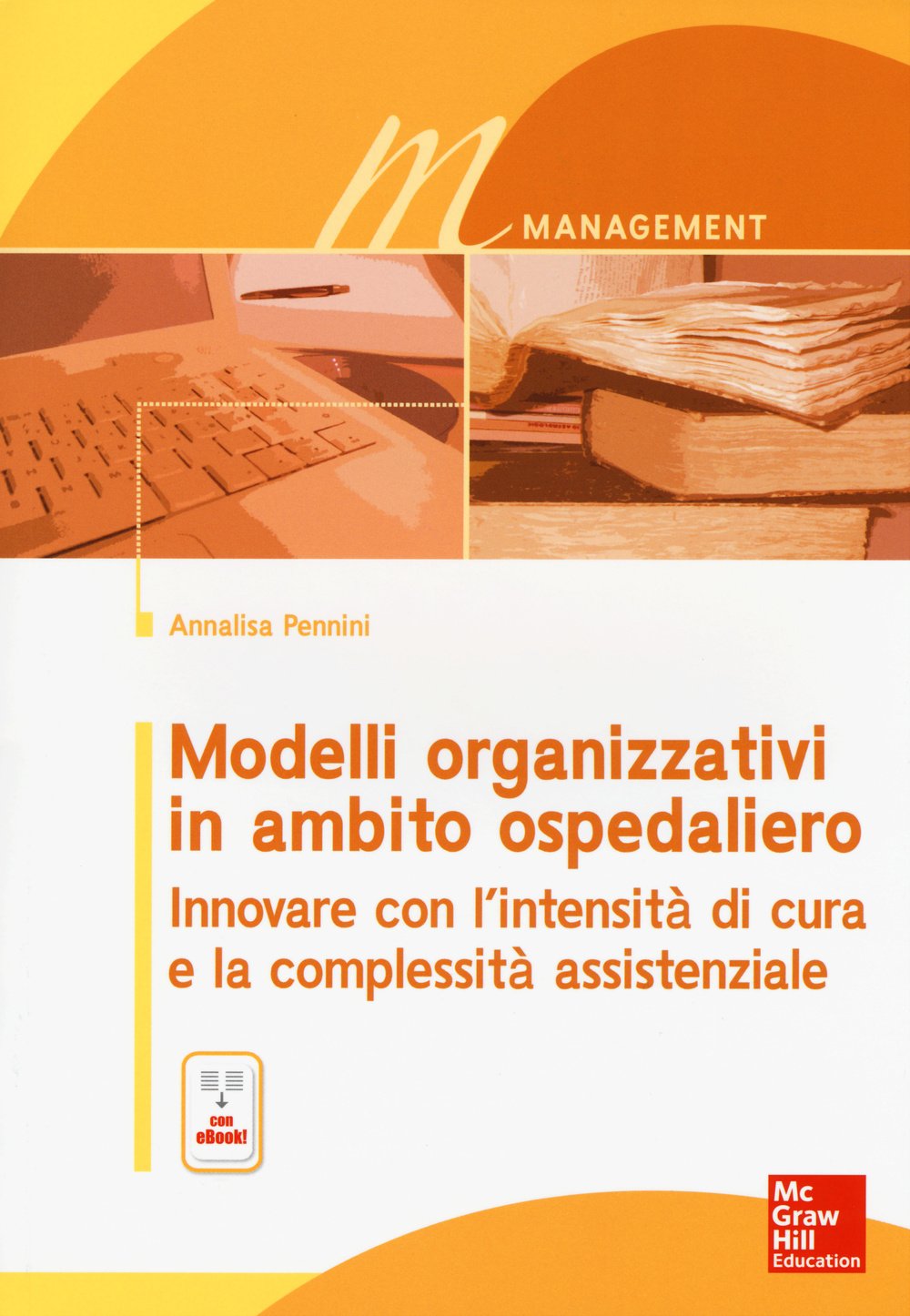 Modelli organizzativi in ambito ospedaliero. Innovare con l'intensità di cura e la complessità assistenziale. Con e-book (Medicina) Medicine