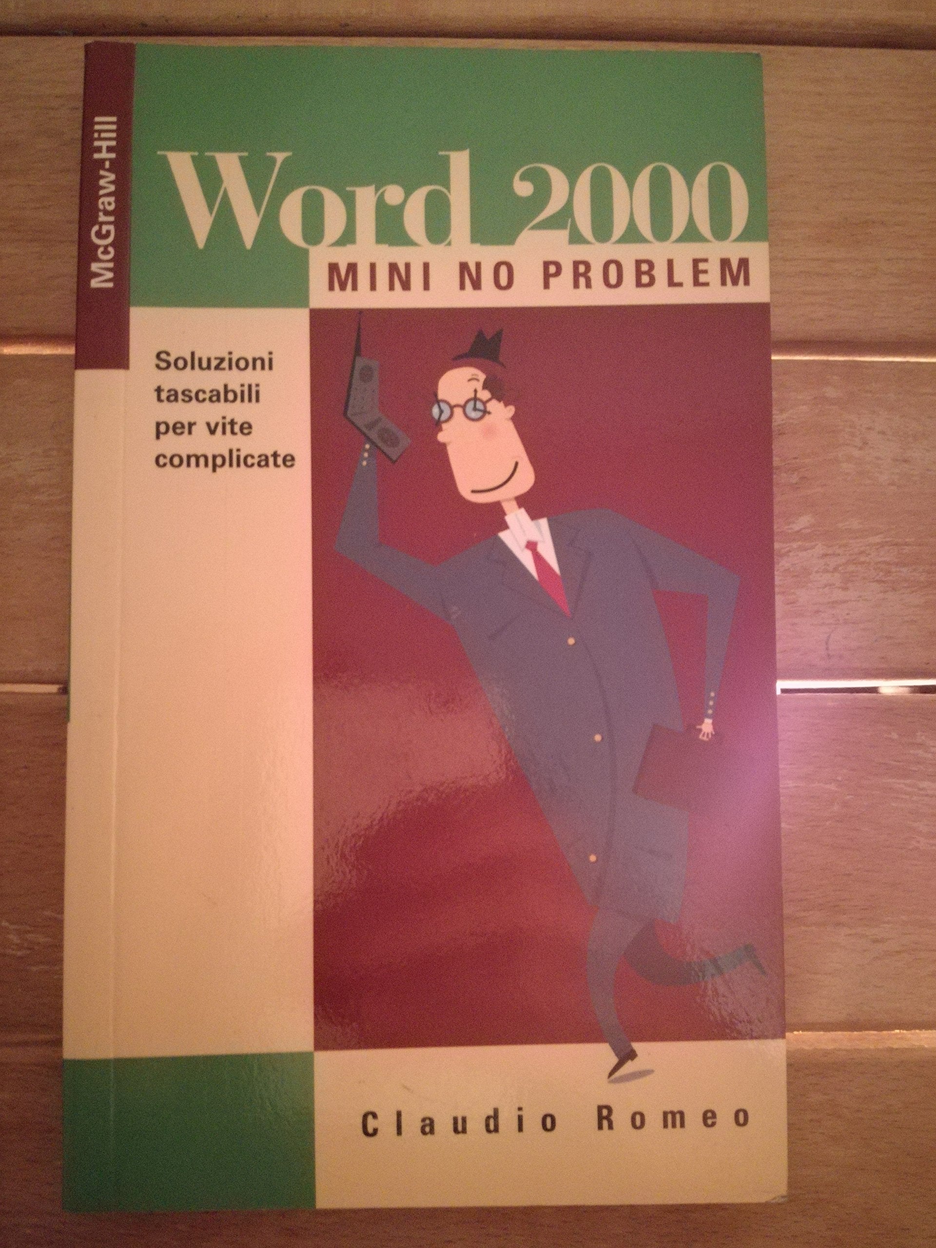 Word 2000 mini no problem. Soluzioni tascabili per vite complicate book