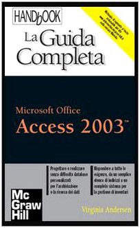 Access 2003. La guida completa (HandBook) Computer Science Books