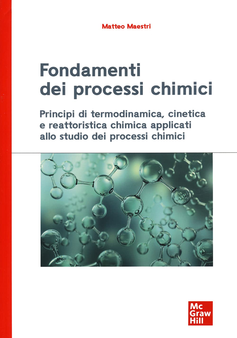 Fondamenti dei processi chimici. Principi di termodinamica, cinetica e reattoristica chimica applicati allo studio dei processi chimici (Ingegneria) Business & Technology