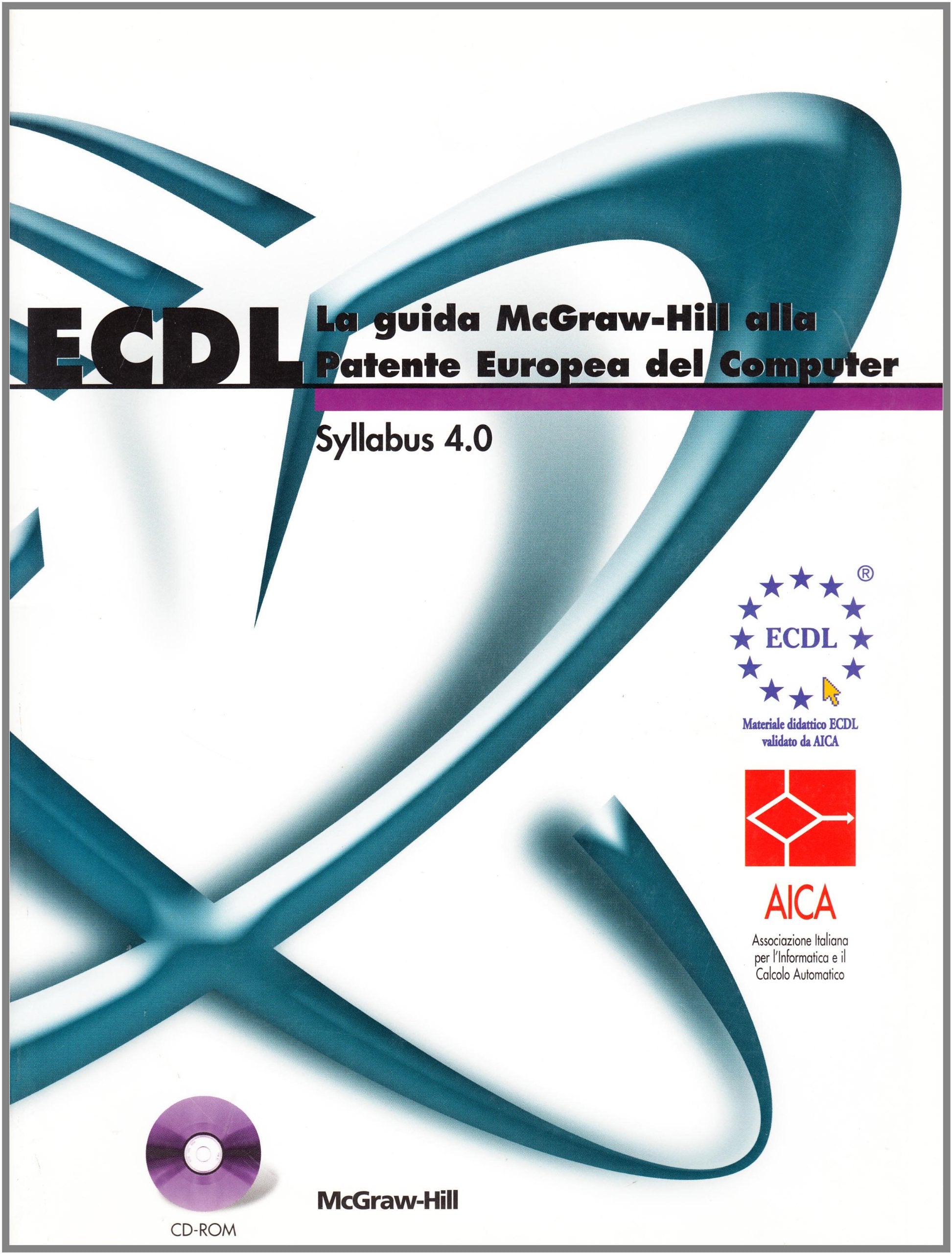 ECDL. La guida McGraw-Hill alla patente europea del computer. Syllabus 4.0. Con CD-ROM book