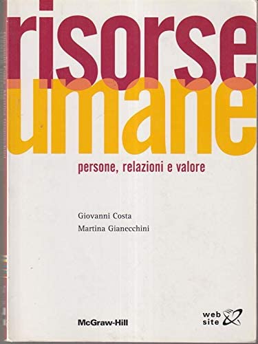 Risorse umane. Persone, relazioni e valore (Collana di istruzione scientifica) Business, Finance & Career