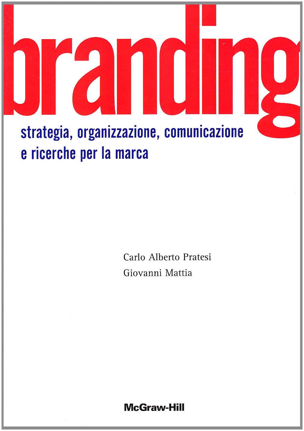 Branding. Strategie, organizzazione, comunicazione e ricerca per la marca book