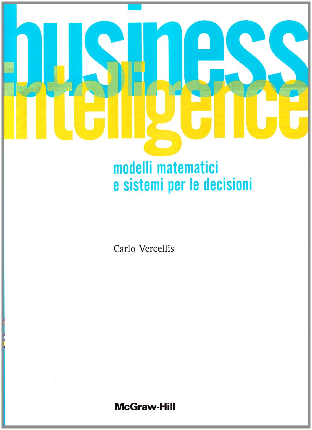 Business intelligence. Modelli matematici e sistemi per le decisioni book