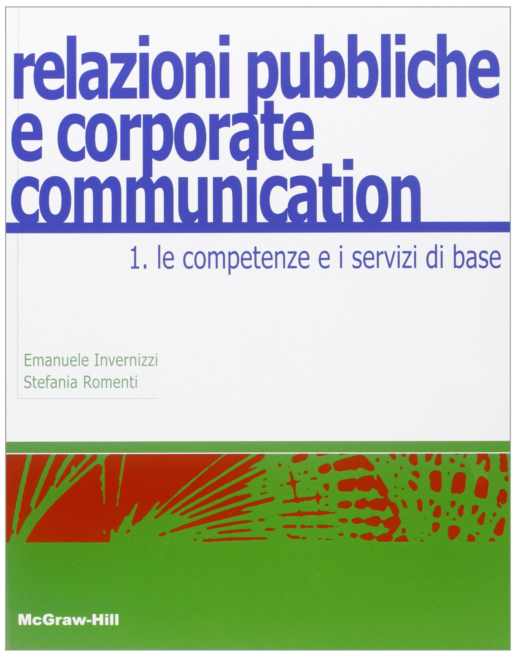 Relazioni pubbliche e corporate communication. Le competenze e i servizi di base (Vol. 1) book