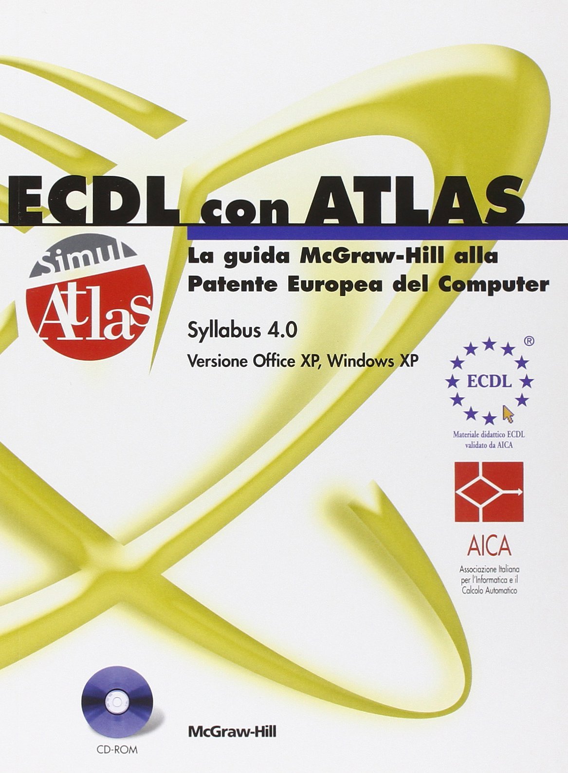ECDL con ATLAS. La guida McGraw-Hill alla Patente Europea del Computer. Aggiornamento al Syllabus 4.0. Con CD-ROM Computer Science