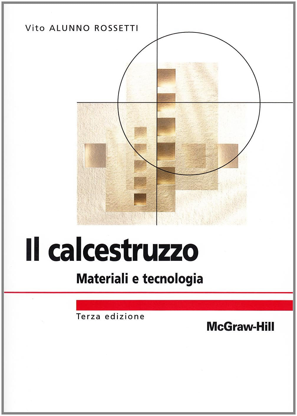 Il calcestruzzo. Materiali e tecnologia Business & Technology