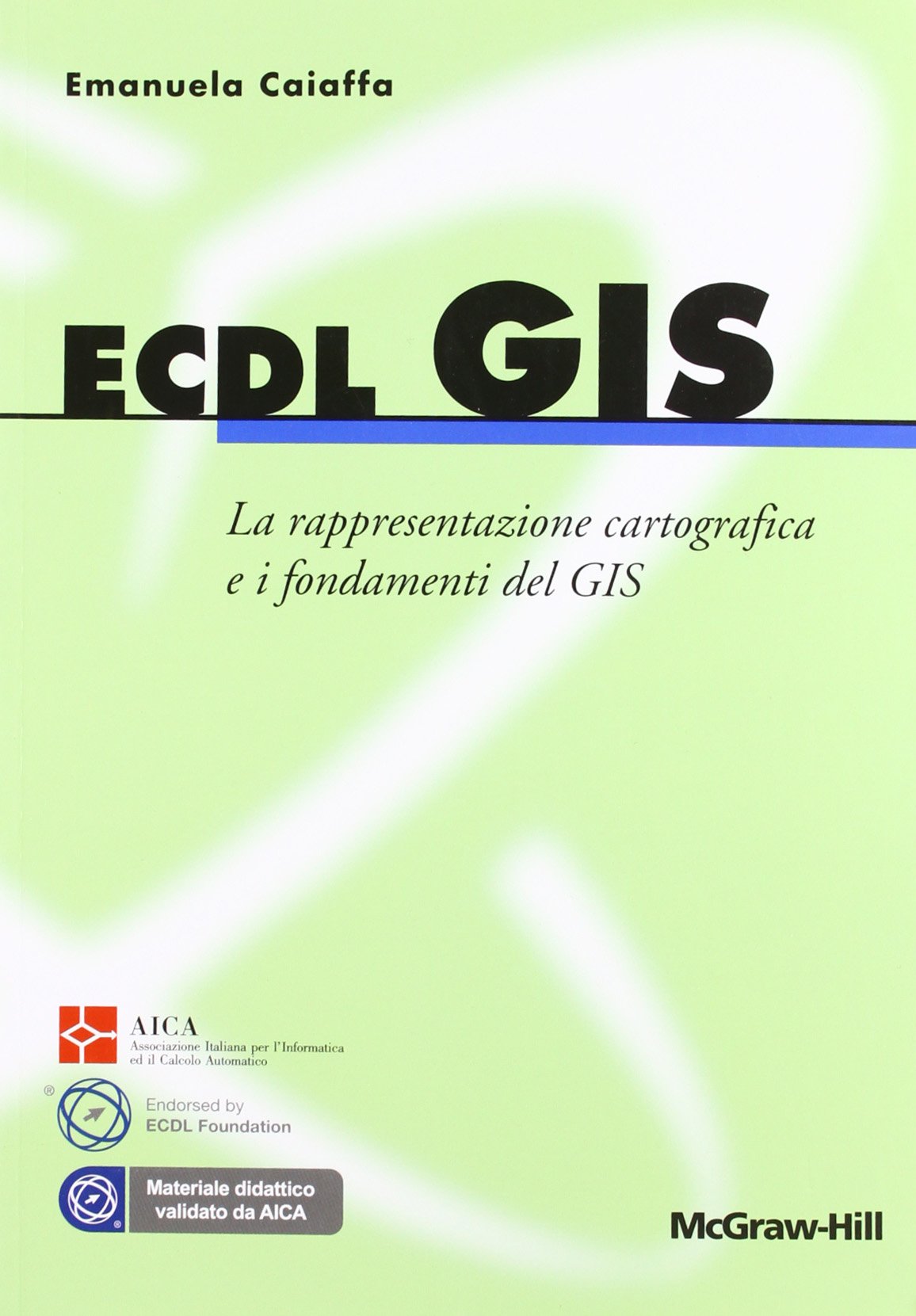 ECDL GIS. La rappresentazione cartografica e i fondamenti del GIS book