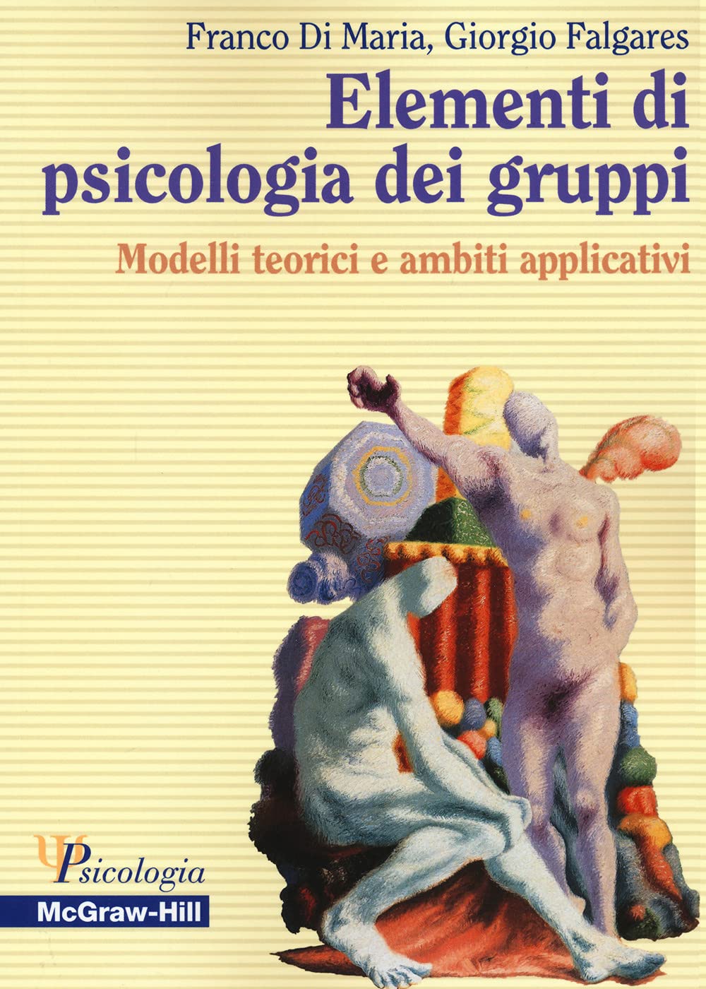 Elementi di psicologia dei gruppi. Modelli teorici e ambiti applicativi book