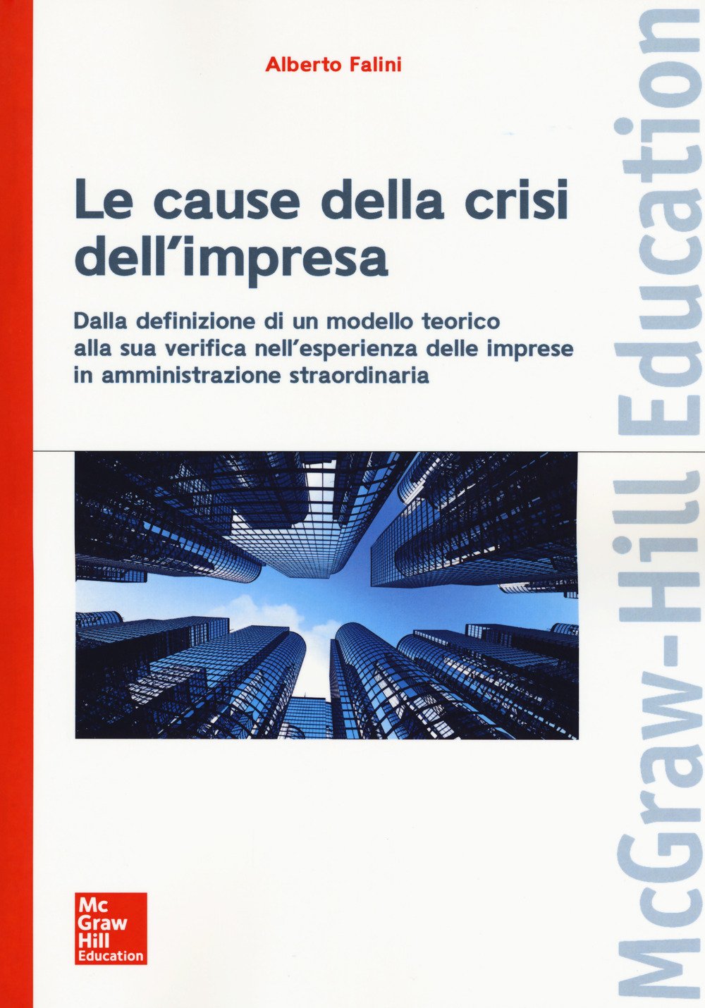 Le cause della crisi dell’impresa: Dalla definizione di un modello teorico alla sua verifica nell’esperienza delle imprese in amministrazione straordinaria book