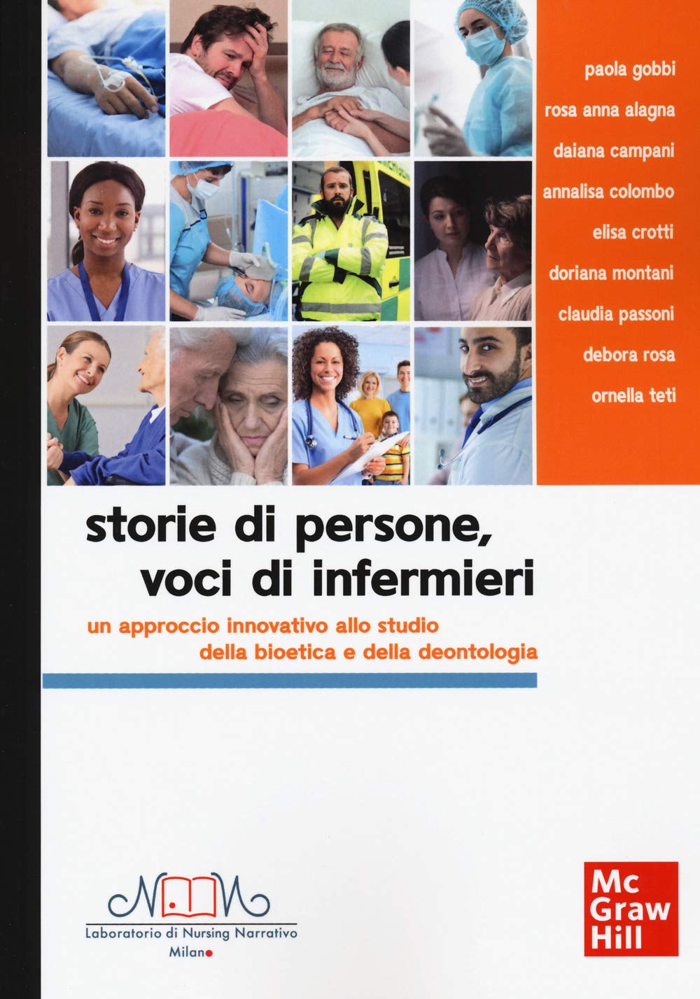Storie di persone, voci di infermieri. Un approccio innovativo allo studio della bioetica e della deontologia Medicine