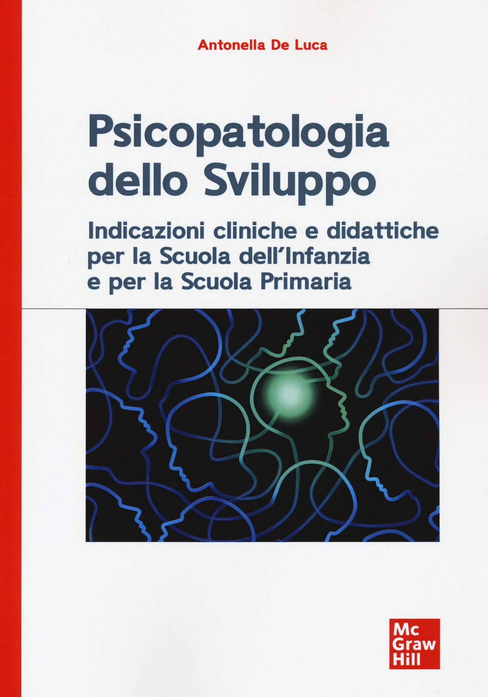 Psicopatologia dello sviluppo. Indicazioni cliniche e didattiche per la scuola dell'infanzia e la scuola primaria (Psicologia) Medicine