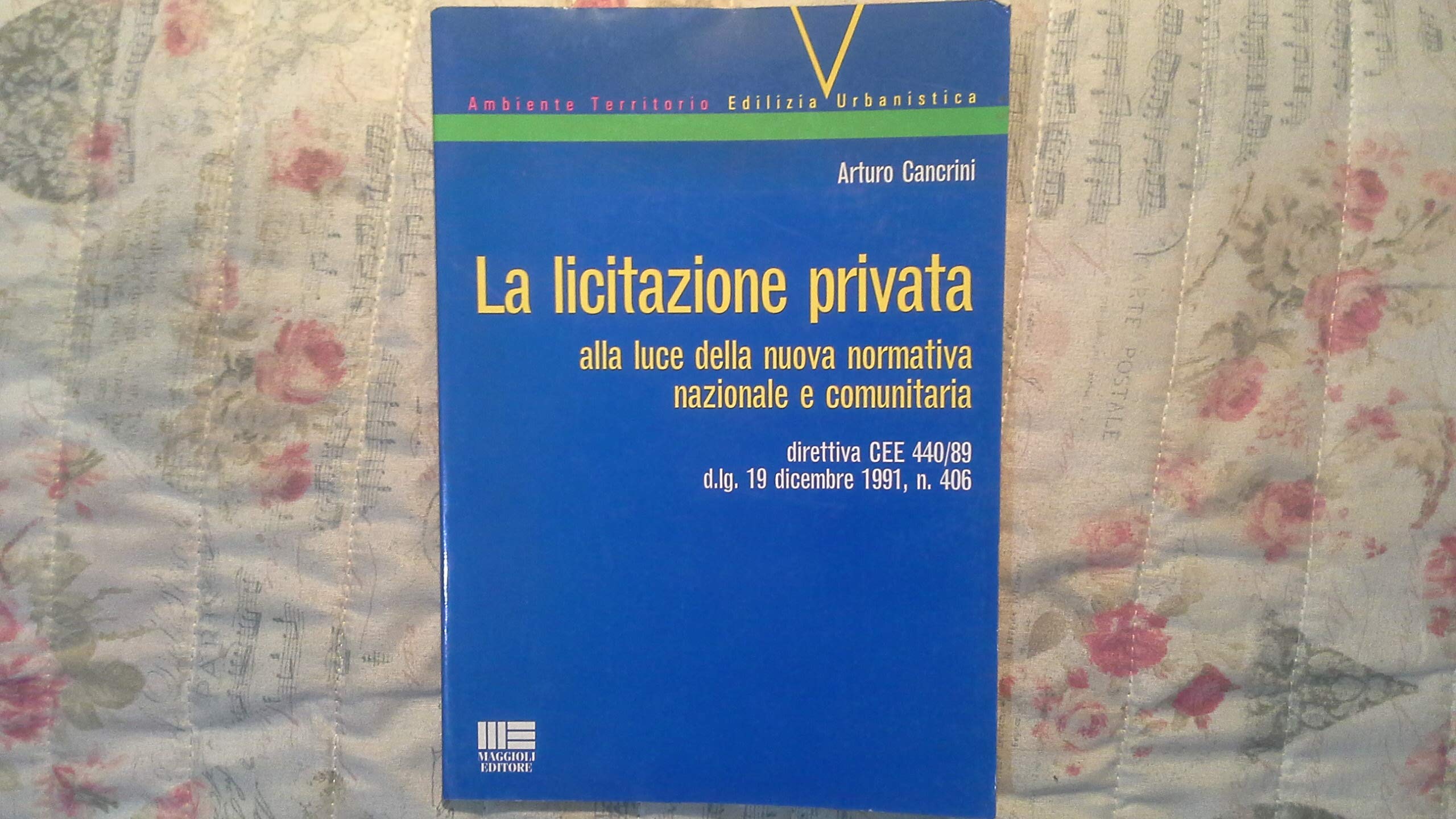 La licitazione privata alla luce della nuova normativa nazionale e comunitaria. Direttiva CEE 440/89 (Ambiente territorio edilizia urbanistica) Law
