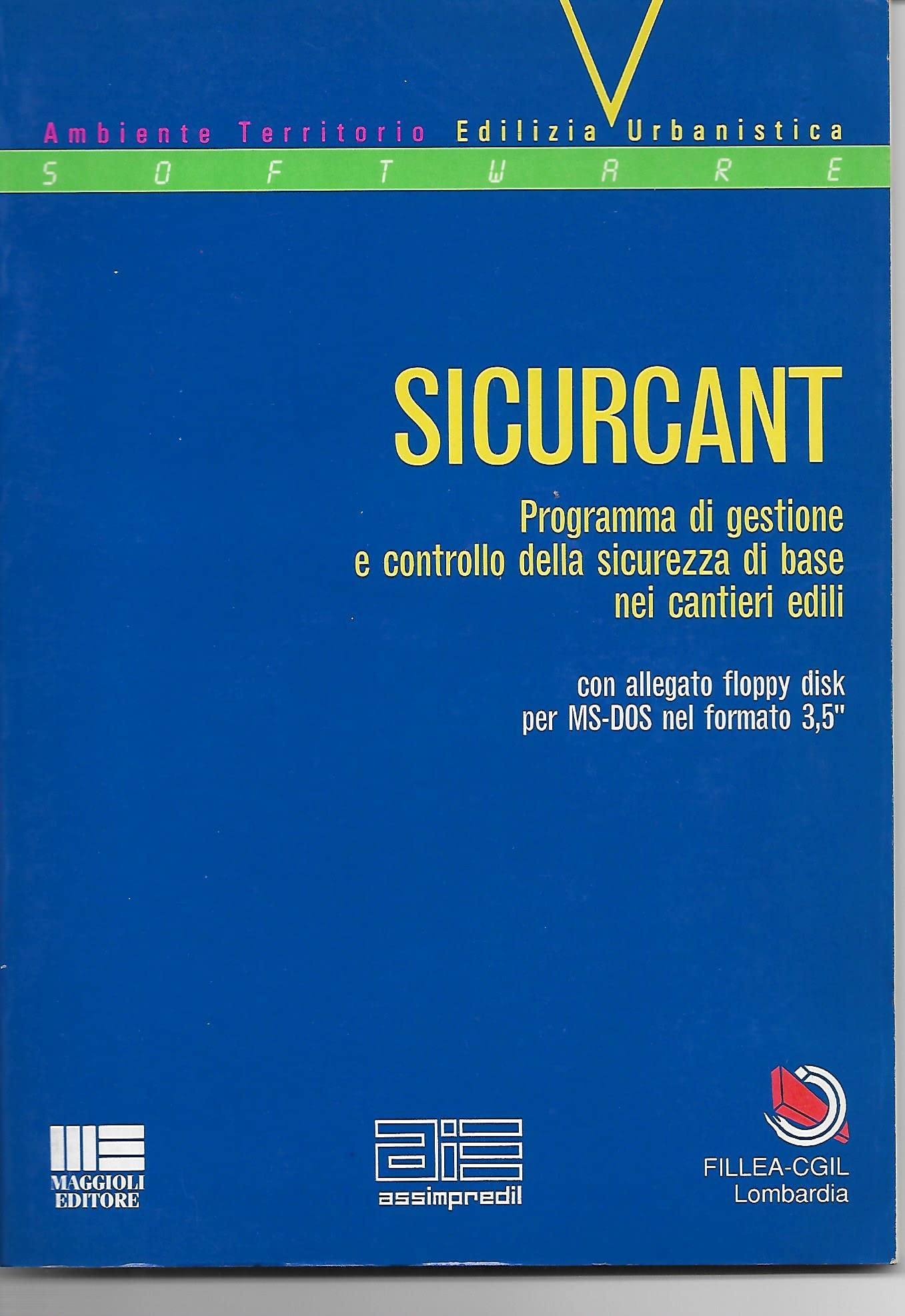 Sicurcant. Sistema di gestione e controllo della sicurezza di base nei cantieri edili. Con floppy disk book