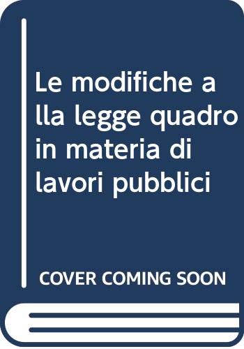 Le modifiche alla legge quadro in materia di lavori pubblici (Ambiente territorio edilizia urbanistica) Law