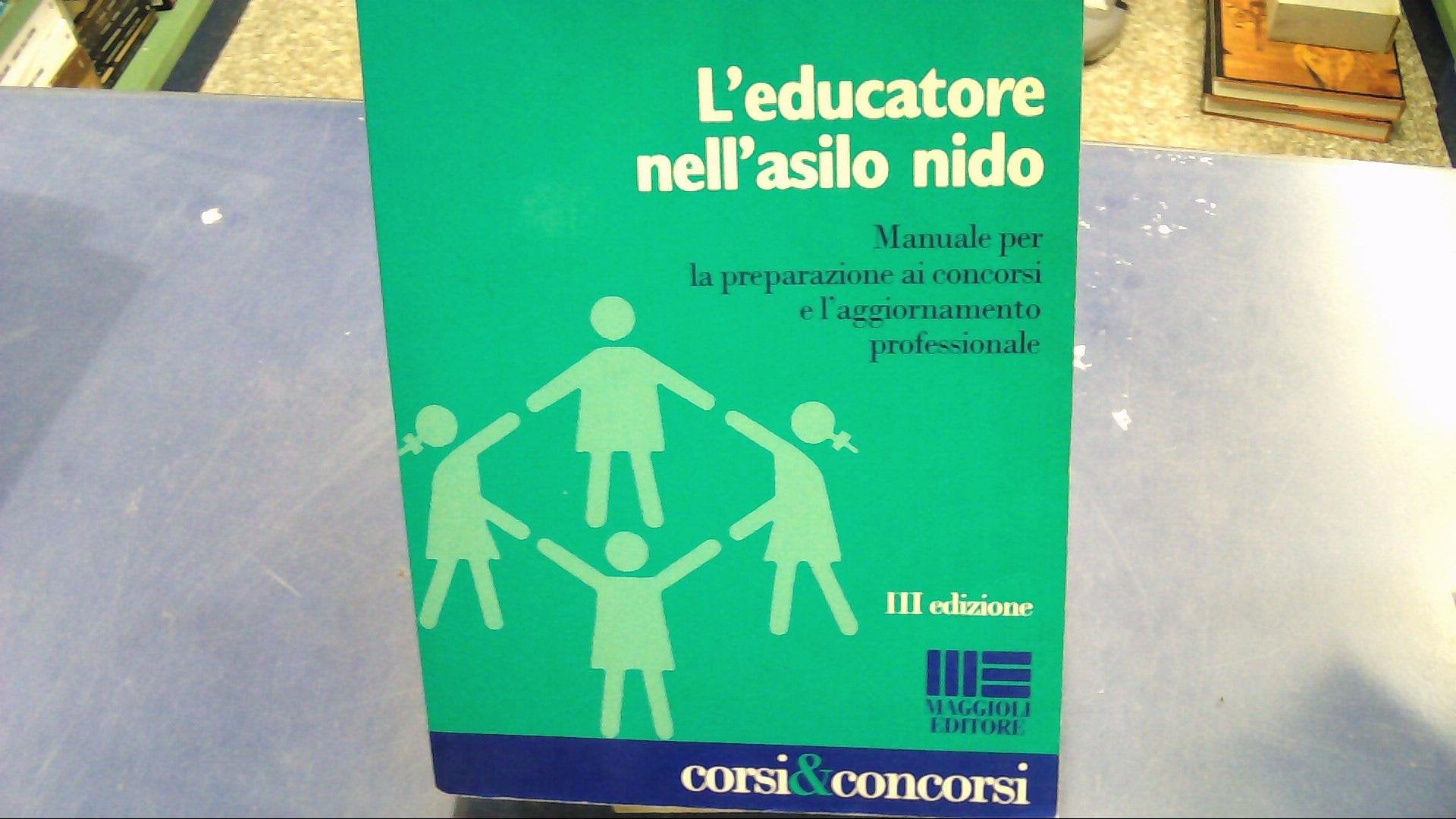 L'educatore nell'asilo nido. Manuale per la preparazione ai concorsi e l'aggiornamento professionale book