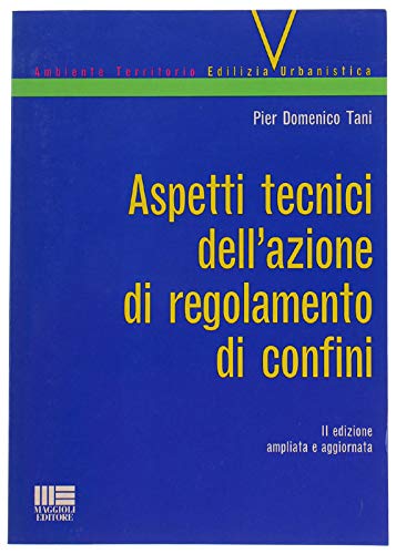 Aspetti tecnici dell'azione di regolamento di confini (Ambiente territorio edilizia urbanistica) Business & Technology
