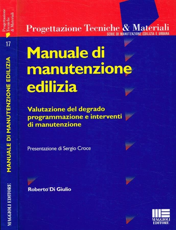 Manuale di manutenzione edilizia. Valutazione del degrado, programmazione e interventi di manutenzione book