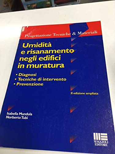 Umidità e risanamento negli edifici in muratura. Diagnosi, tecniche di intervento, prevenzione book