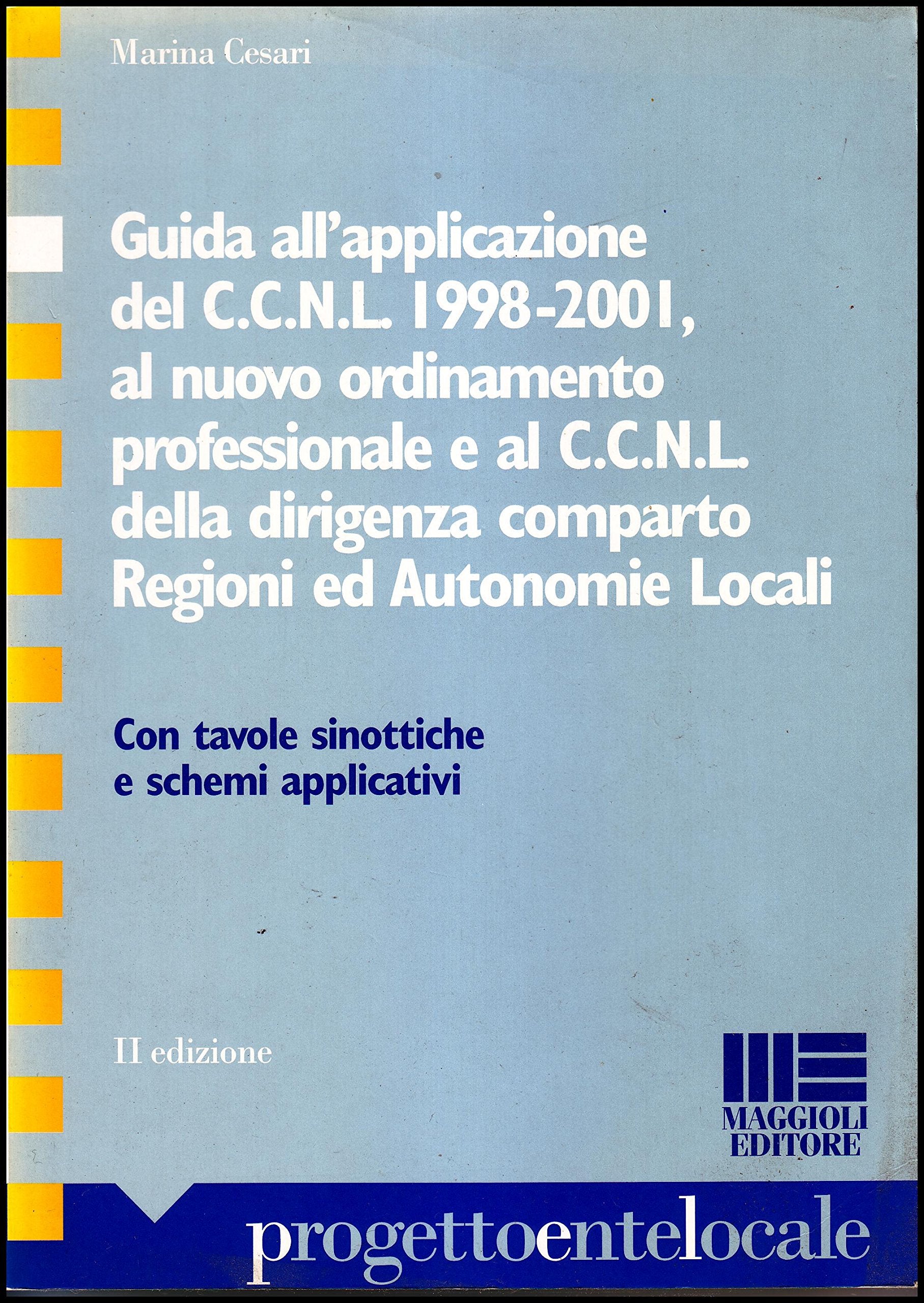 Guida all'applicazione del CCNL 1998-2001 al nuovo ordinamento professionale e al CCNL della dirigenza comparto regioni ed autonomie locali (Progetto ente locale) Law