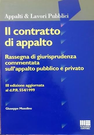 Il contratto di appalto. Rassegna di giurisprudenza commentata sull'appalto pubblico e privato book