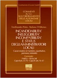 Incandidabilità ineleggibilità incompatibilità e status degli amministratori locali (Comm. al T.U. sull'ordin. autonom. locali) Politics & History