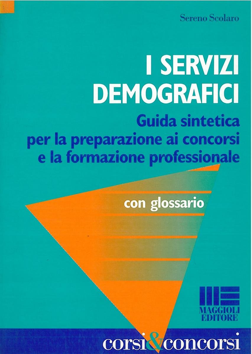 I servizi demografici. Guida sintetica per la preparazione ai concorsi e la formazione professionale (Corsi & concorsi) Business, Finance & Career