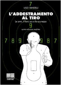 L'addestramento al tiro. Le armi, il loro uso e la sicurezza Leisure & Fun