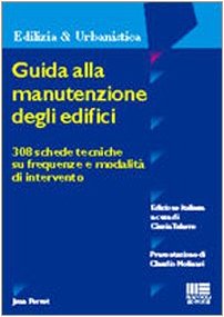 Guida alla manutenzione degli edifici (Ambiente territorio edilizia urbanistica) Business & Technology