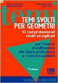 Temi svolti per geometri. 42 casi professionali risolti ed esplicati (Corsi & concorsi) Business & Technology