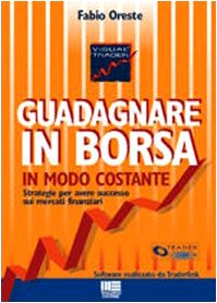 Guadagnare in borsa in modo costante. Con CD-ROM (I fuori collana) Business & Technology
