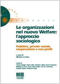 Le organizzazioni nel nuovo welfare. L'approccio sociologico pubblico, privato, sociale. Cooperazione e non profit Social Sciences