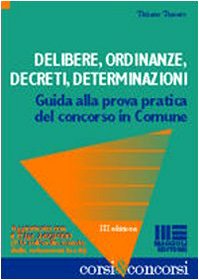 Delibere, ordinanze, decreti, determinazioni. Guida alla prova pratica del concorso in comune Politics & History