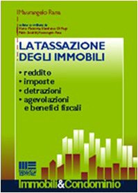 La tassazione degli immobili. Reddito, imposte, detrazioni, agevolazioni e benefici fiscali Law