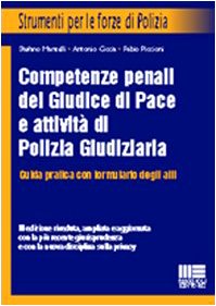 Competenze penali del giudice di pace e attività di polizia giudiziaria (Strumenti per le forze di polizia) Social Sciences