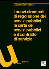 I nuovi strumenti di regolazione dei servizi pubblici. La carta dei servizi pubblici e il contratto di servizio (Università) Business, Finance & Career